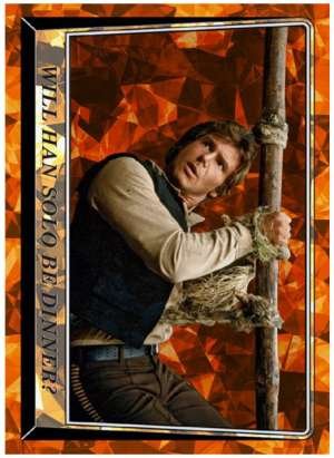 Will Han Solo Be Dinner?